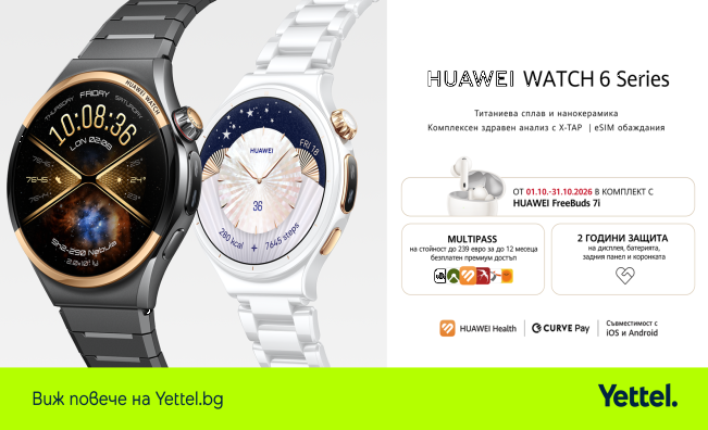 Новите HUAWEI WATCH 6 и WATCH 6 Pro LTE вече са в Yettel в комплект с FreeBuds 7i и допълнителна защита